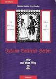 morungen harz  Johann Gottfried Herder: Wir auf dem Weg zu dir: Von Mohrungen bis Weimar - Wahres und Mögliches