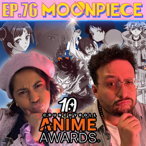 Our 2026 Crunchyroll Anime Awards Picks | Moon Piece Podcast #76