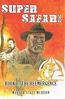 Super Safari: Book 1: The Reemergence 1791386563 Book Cover