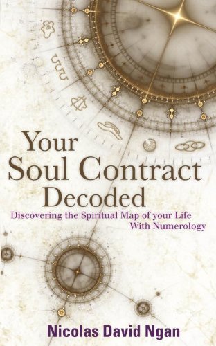 Your Soul Contract Decoded: Discovering the Spiritual Map of Your Life with Numerology by Nicolas David Ngan (2013-04-11)
