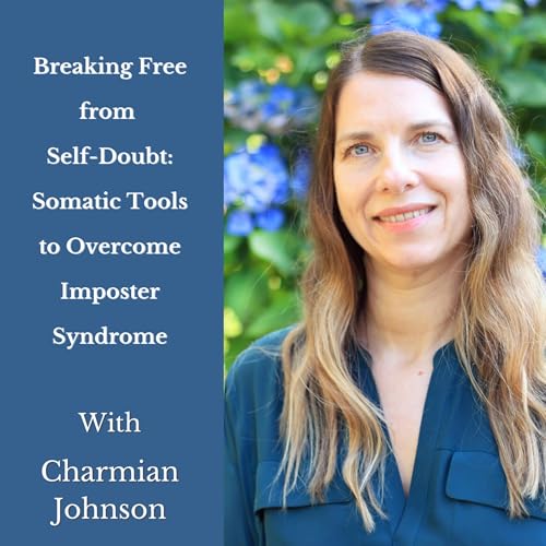 Breaking Free from Self-Doubt: Somatic Tools to Overcome Imposter Syndrome