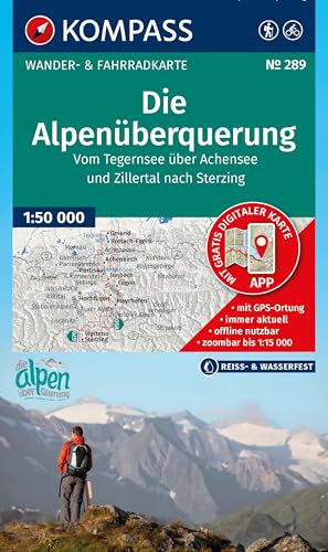 KOMPASS Wanderkarte 289 Die Alpenüberquerung - vom Tegernsee über Achensee und Zillertal nach Sterzing 1:50.000: der gesamte Wegverlauf der ... und Übernachtungsmöglichkeiten