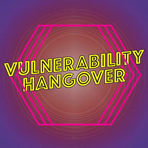 Vulnerability Hangover Titelbild