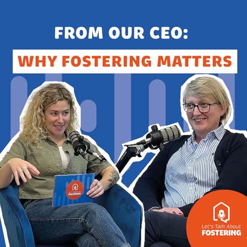 Meet Our CEO Jo August: Why Foster Care Matters 🎧 Let&rsquo;s Talk About Fostering