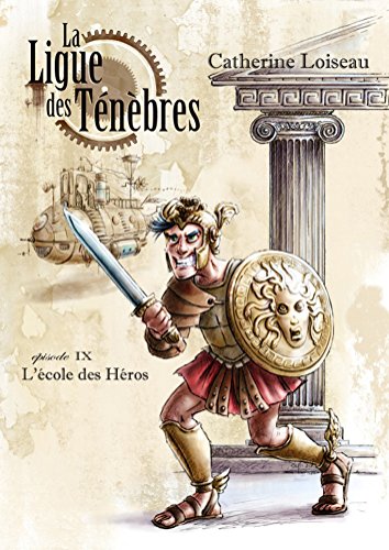 Télécharger L'Ecole des héros (La Ligue des ténèbres t. 9) livre En ligne