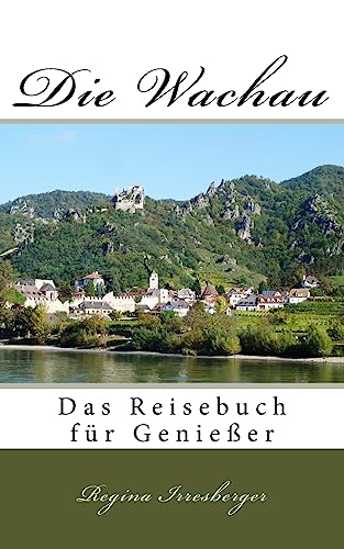 Die Wachau: Das Reisebuch für Genießer (German Edition)