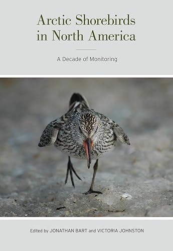 Arctic Shorebirds in North America: A Decade of Monitoring (Volume 44) (Studies in Avian Biology)