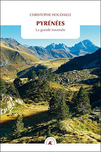 Pyrénées : La grande traversée Livre eBook France