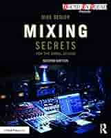 アート・デザイン・音楽 Mixing Secrets for the Small Studio Mixing Secrets for the Small Studio (Sound On Sound Presents