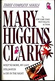 mary higgins clark: weep no more, my lady & stillwatch & a cry in the night