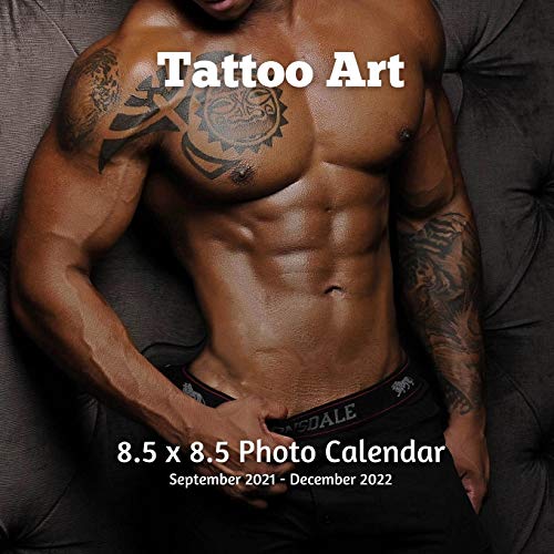 Tattoo Art 8.5 x 8.5 Calendar September 2021 -December 2022: Men Tattoo Photos Monthly Calendar with U.S./UK/ Canadian/Christian/Jewish/Muslim Holidays-Body Art & Tattooing
