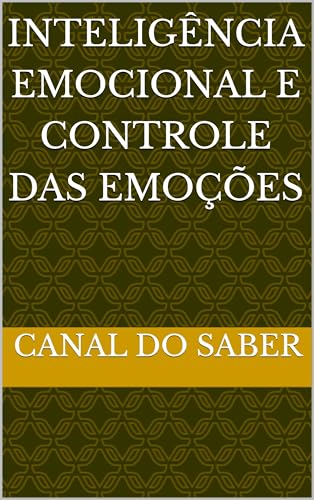Inteligência Emocional e Controle das Emoções