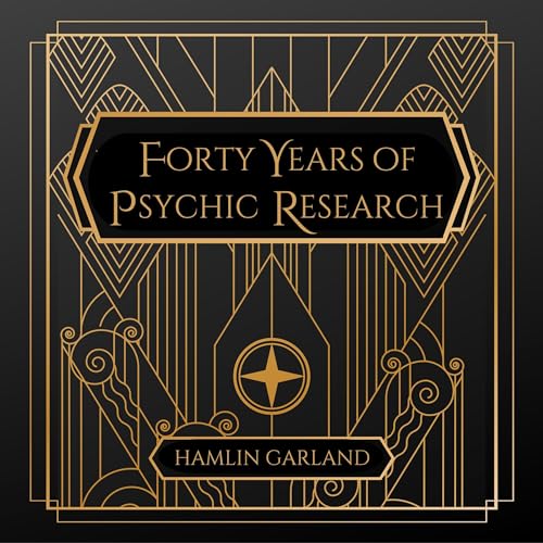 Forty Years of Psychic Research by Hamlin Garland episode artwork