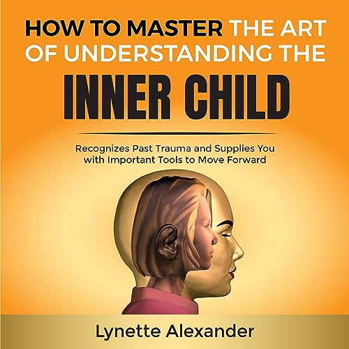 How to Master the Art of Understanding the Inner Child by Lynette Alexander episode artwork