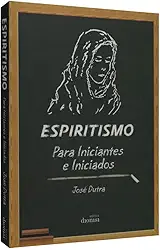 Espiritismo Para Iniciantes E Iniciados