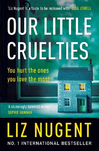 Our Little Cruelties: The gripping psychological thriller from the No.1 bestselling author of Strange Sally Diamond