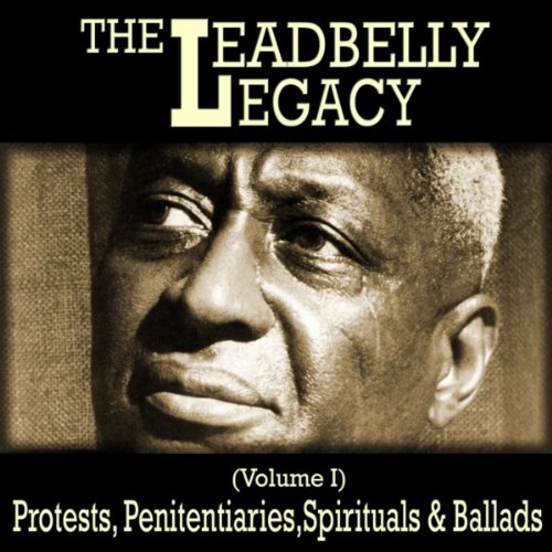 Play The Leadbelly Legacy, Vol. 1 Protests, Penitentiaries, Spirituals