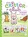 The Critter Club: Ellie and the Good-luck Pig / Liz and the Sand Castle Contest / Marion Takes Charge / Amy Is a Little Bit Chicken