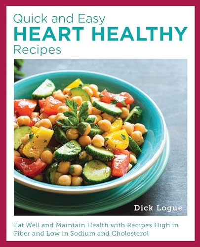Quick and Easy Heart Healthy Recipes: Eat Well and Maintain