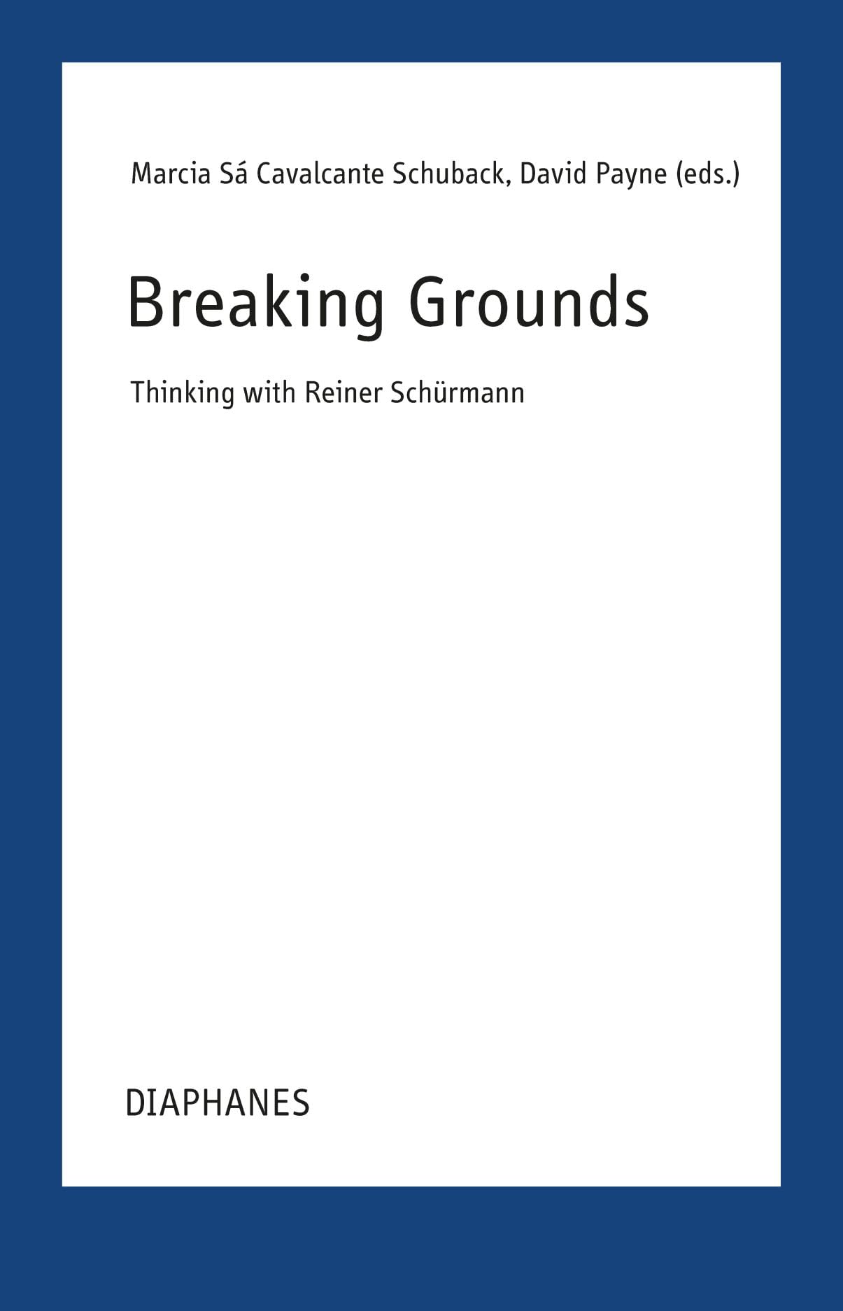 Breaking Grounds : Thinking with Reiner Schurmann
