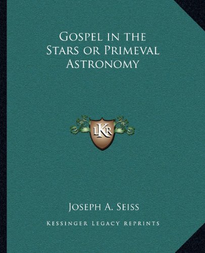 Télécharger Gospel in the Stars or Primeval Astronomy Livre eBook France
