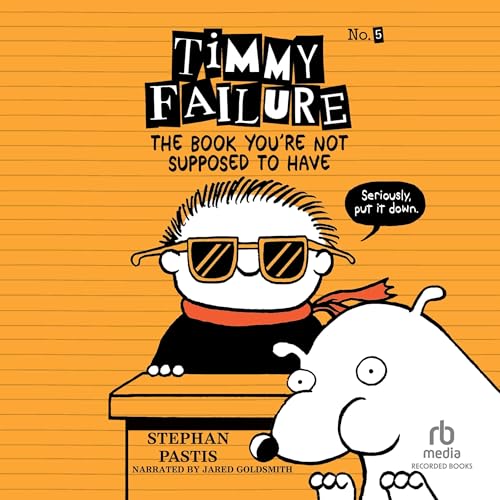 Timmy Failure: The Book You're Not Supposed to Have cover art