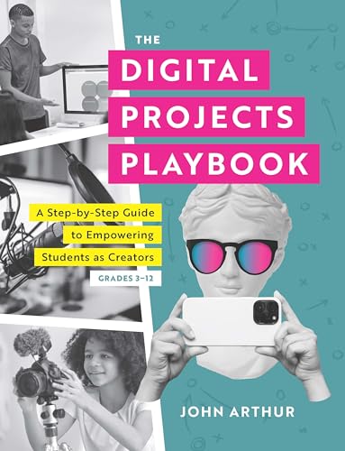The Digital Projects Playbook: A Step-by-Step Guide to Empowering Students as Creators, Grades 3-12 (A playbook of digital lesson plans to empower student voices) - Image 3
