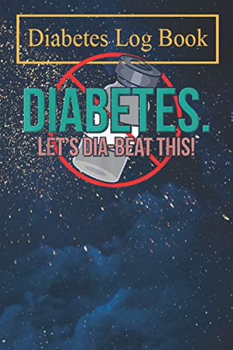 Diabetes Log Book: Diabetes Awareness - Diabetes. Let's Dia-Beat This! Daily Diabetic Glucose Record Book