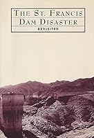 The St. Francis Dam Disaster Revisited 0914421131 Book Cover