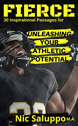 FIERCE: 30 Inspirational Passages For Unleashing Your Athletic Potential (sports psychology, motivation for athletes) (Speed and Explosiveness)