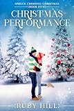 Christmas Performance (Spruce Crossing Christmas Book 5)