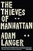 The Thieves of Manhattan: A Novel