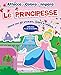 Le principesse. Gioca con gli stickers, colora e impara. Con adesivi