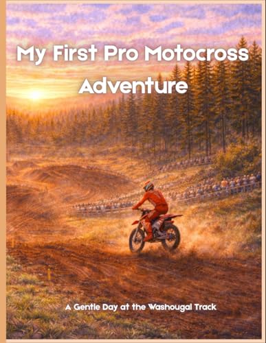 My First Pro Motocross Adventure: A Gentle Day at the Washougal Track