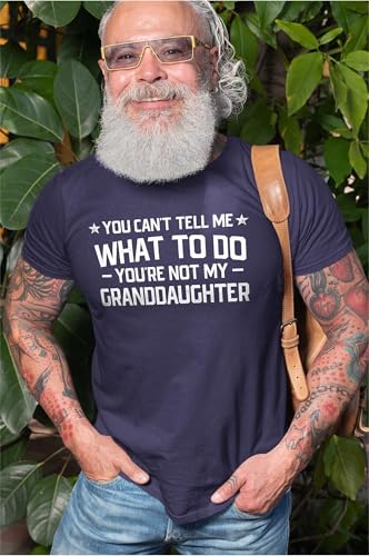 Grandpa T-Shirt You Cant Tell me What to do You aren't My Grand Daughter Granddaughter papa Tee Shirt4