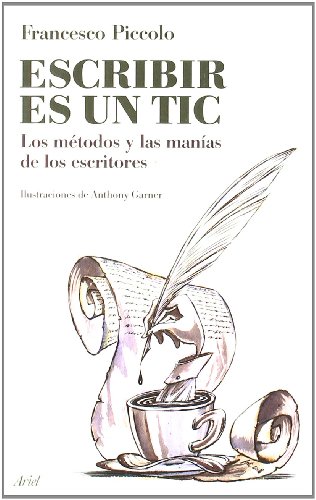 Escribir es un tic: Los métodos y las manías de los escritores: 1 (Claves)