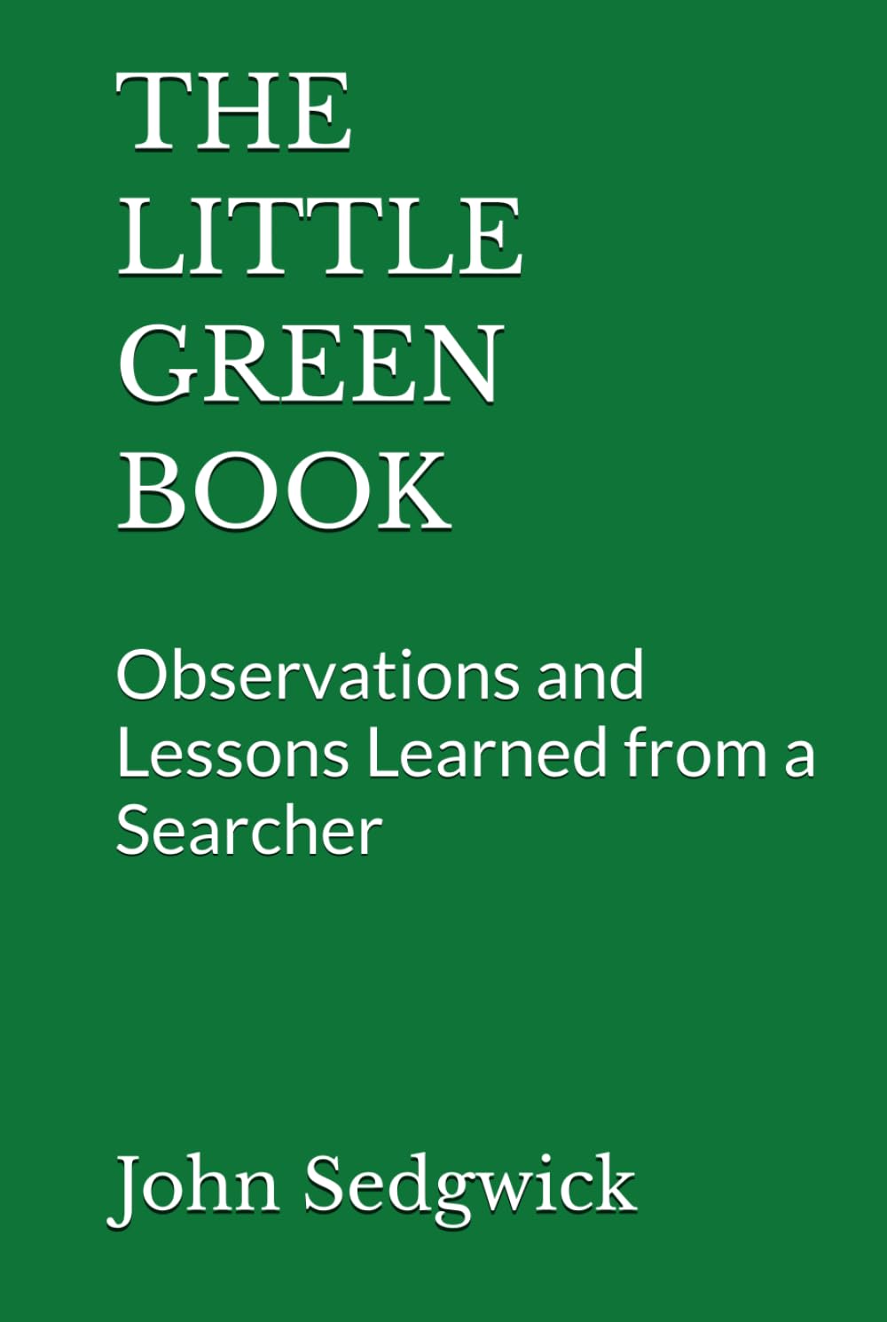 The Little Green Book: Observations and Lessons Learned from a Searcher