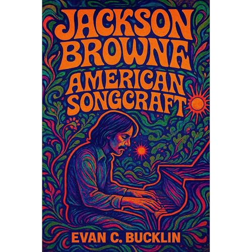 Jackson Browne: American Songcraft Audiolibro Por Evan C. Bucklin arte de portada