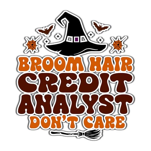 Credit Analyst Vinyl Decal Sticker 3.5in – Halloween Vinyl Sticker - Broom Hair Don't Care Decal for Laptops, Water Bottles, Cars, Bumpers, Toolboxes – Gift for Credit Analyst, Halloween