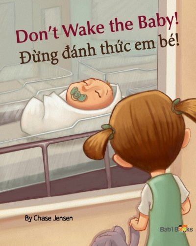 Don't Wake the Baby!: Ng Anh Th C Em Be!: Babl Children's Books in Vietnamese and English