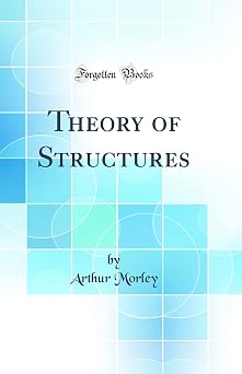Theory of Structures Classic Reprint