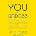 You Are a Badass: How to Stop Doubting Your Greatness and Start Living an Awesome Life
