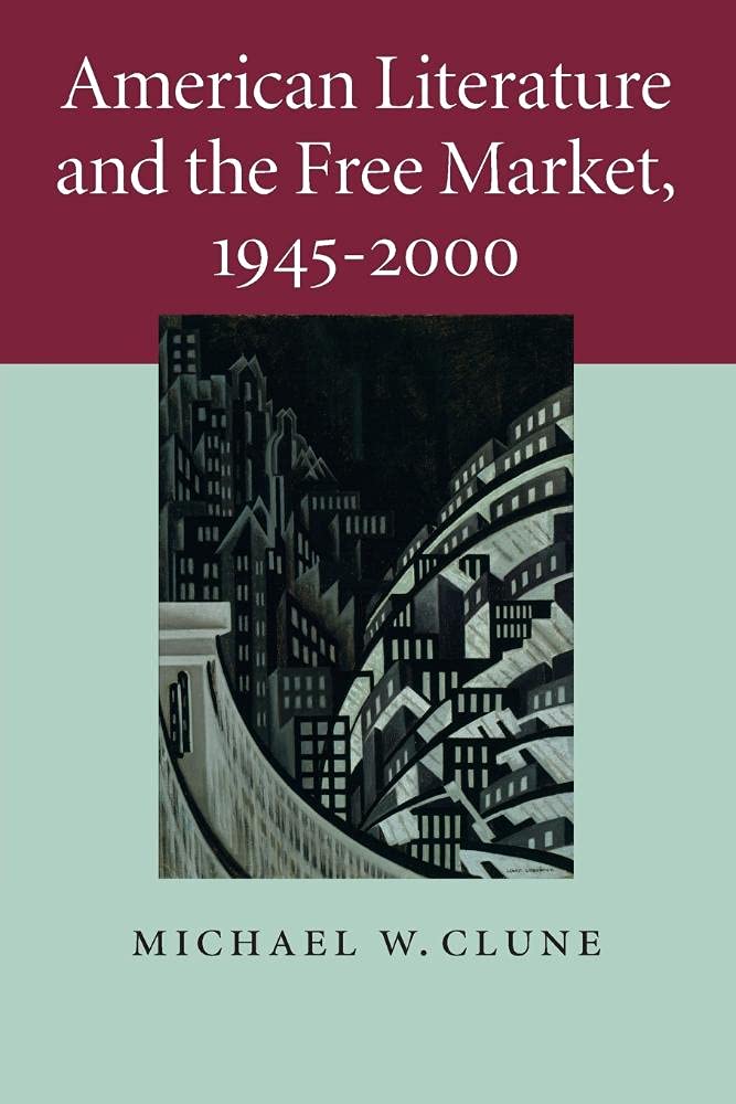 American Literature and the Free Market: 158 (Cambridge Studies in American Literature and Culture, Series Number 158)