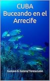 cuba buceo  CUBA Buceando en el Arrecife