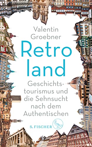Retroland: Geschichtstourismus und die Sehnsucht