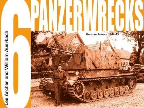 Panzerwrecks 6: German Armour, 1944-45;German Armour, 1944-45
