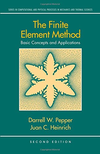 The Finite Element Method: Basic Concepts and Applications, Second Edition (Series in Computational and Physical Processes in Mechanics and Thermal Sciences)