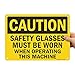 SmartSign 10 x 14 inch â€œCaution - Safety Glasses Must Be Worn When Operating This Machineâ€ OSHA Sign, Digitally Printed, 55 mil HDPE Plastic, Black and Yellow