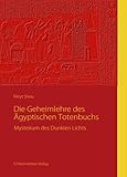 Die Geheimlehre des Ägyptischen Totenbuchs: Mysterium des Dunklen Lichts - Shou Peryt 