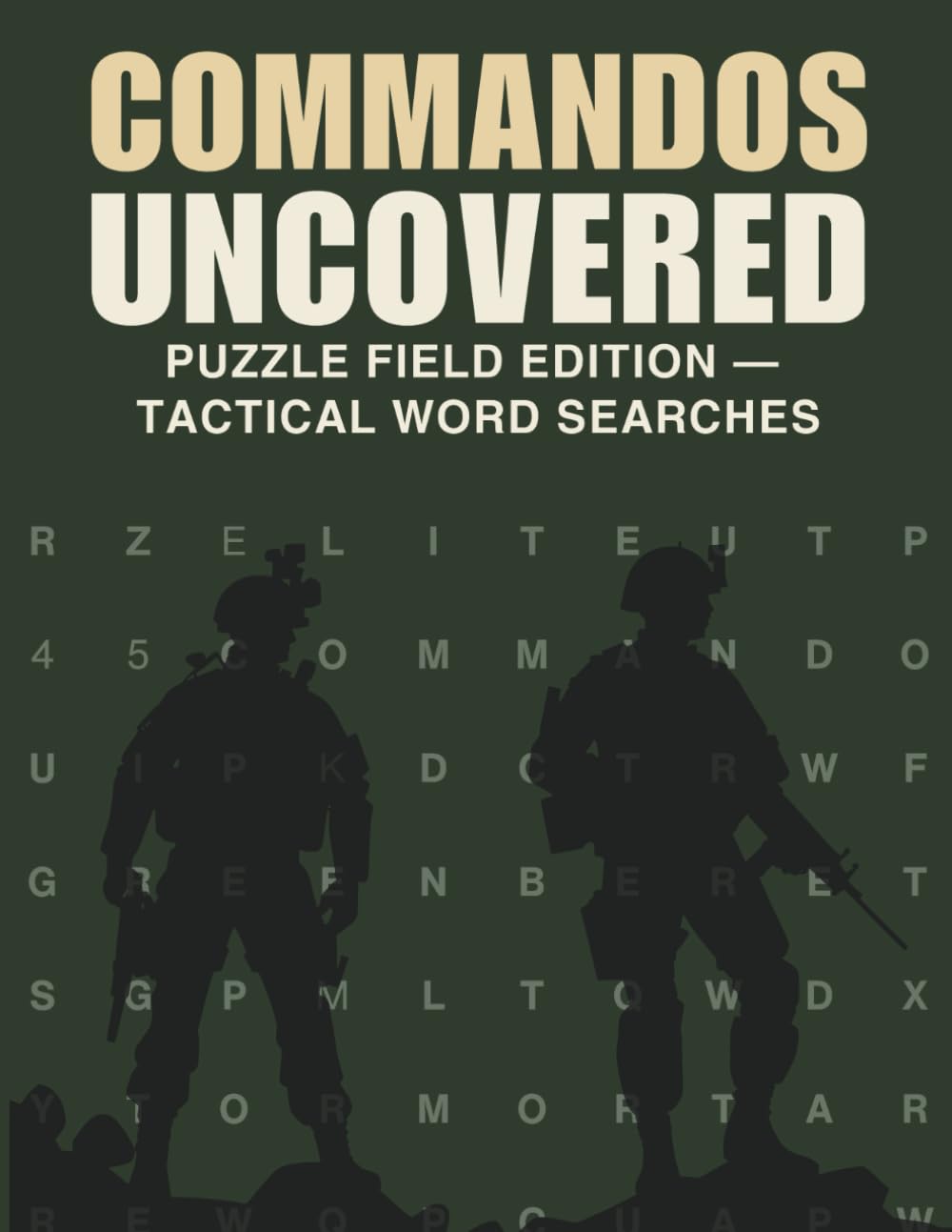 Commandos Uncovered: Puzzle Field Edition — 60+ Tactical Word Searches Inspired by Britain’s Elite Warriors